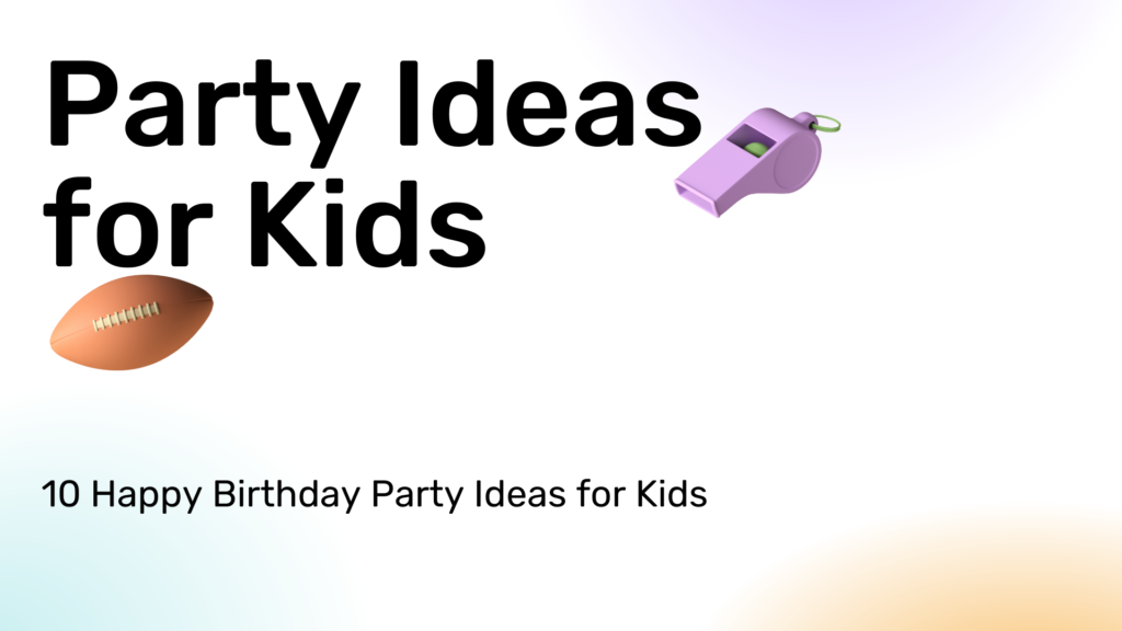 10 Happy Birthday Party Ideas for Kids